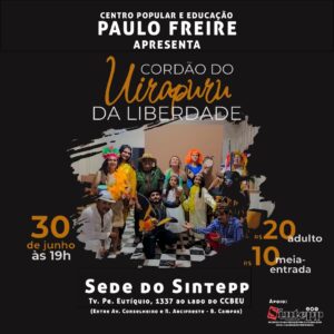 30|06 (QUI) – Cordão do Uirapuru da Liberdade – Instituto Paulo Freire