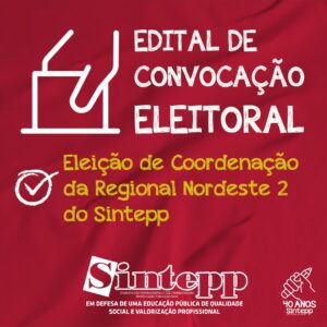 Edital de Convocação de Eleições Regional Nordeste II SINTEPP