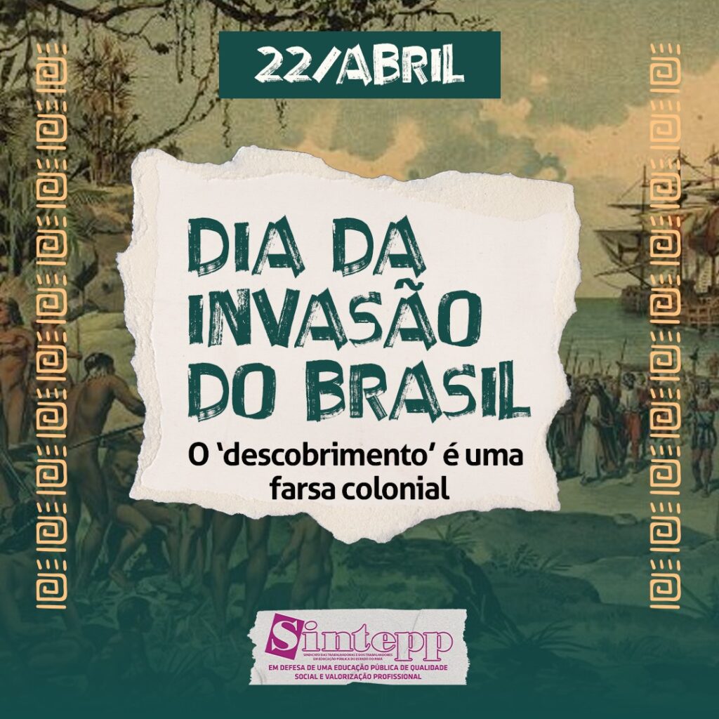 22|ABR – Dia da invasão do Brasil